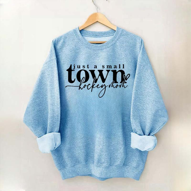 Just A Small Town Hockey Mom Sweatshirt