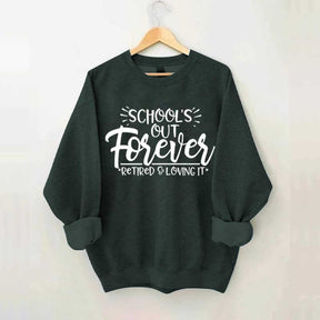 School's Out Forever Teacher Retirement Sweatshirt
