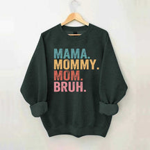 Mama Mommy Mom Bruh Sweatshirt