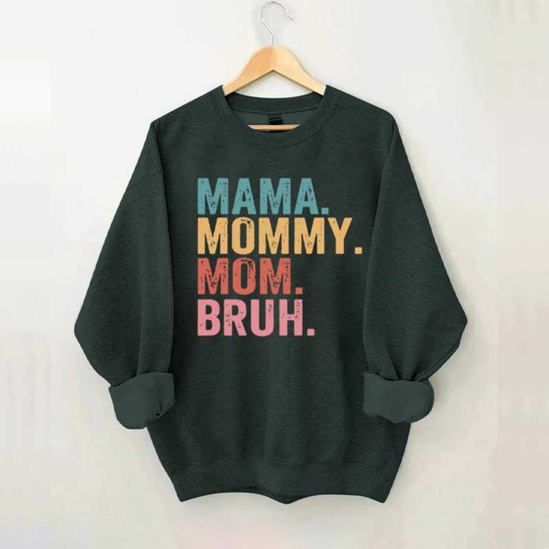 Mama Mommy Mom Bruh Sweatshirt