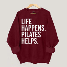 Life Happens Pilates Helps Lover Sweatshirt