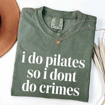 I Do Pilates So I Dont Do Crimes T-Shirt