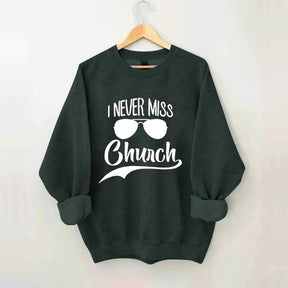 I Never Miss Church Sweatshirt