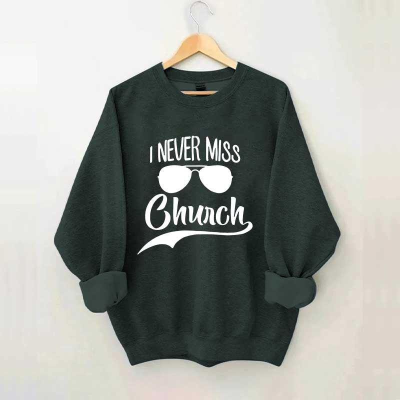 I Never Miss Church Sweatshirt