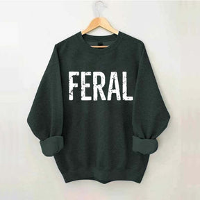 Feral Funny Sweatshirt
