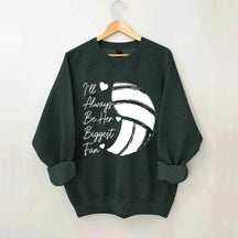 I'll Always Be Her Biggest Fan Volleyball Sweatshirt