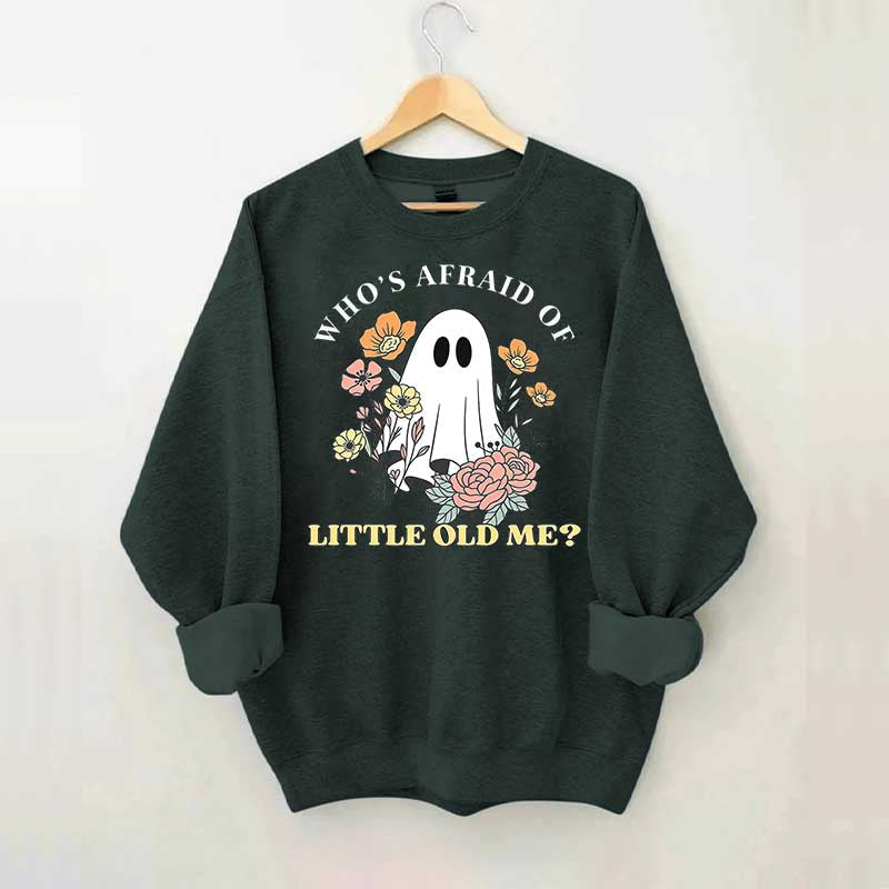 Who's Afraid Of Little Old Me Halloween Sweatshirt