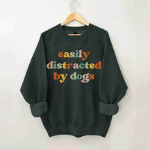 Easily Distracted By Dogs Animal  Lover Sweatshirt