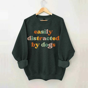Easily Distracted By Dogs Animal  Lover Sweatshirt