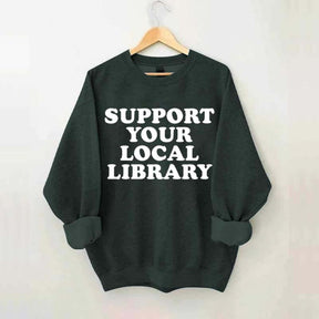 Support Your Local Library Sweatshirt