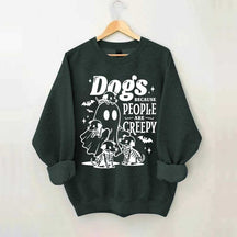 Dogs Because People Are Creepy Mom Sweatshirt
