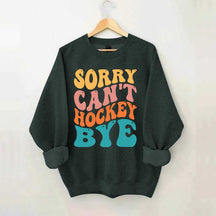 Comfort Colors Sorry Can't Hockey Bye Sweatshirt
