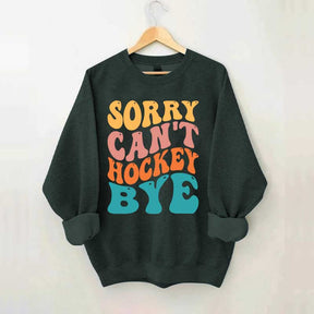Comfort Colors Sorry Can't Hockey Bye Sweatshirt