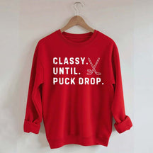 Classy Until Puck Drop,Hockey Season Game Day Sweatshirt