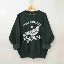 Easily Distracted By Pigeons Sweatshirt