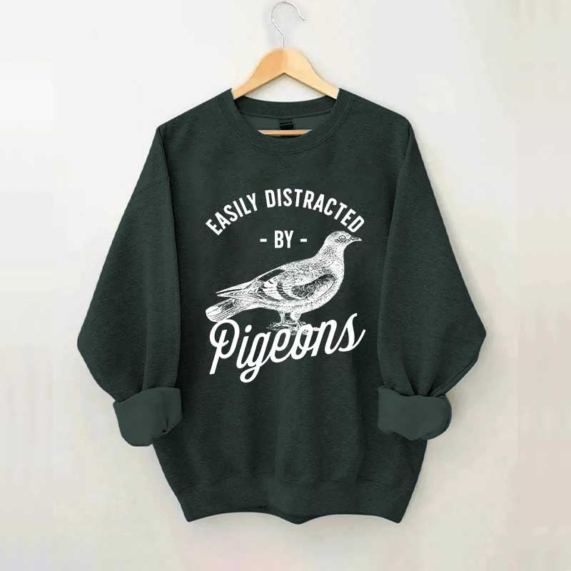 Easily Distracted By Pigeons Sweatshirt