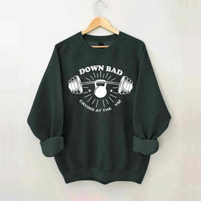 Down Bad Crying At The Gym Sweatshirt
