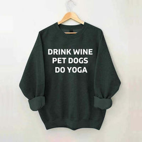 Drink Wine Pet Dogs Do Yoga Sweatshirt
