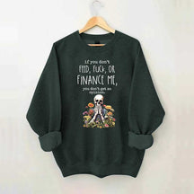 If You Don't Feed Adult Humor Sarcastic Woman Sweatshirt