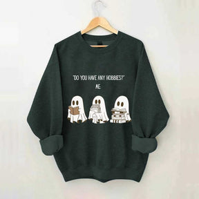 Do You Have Any Hobbies Ghost Book Lover Sweatshirt
