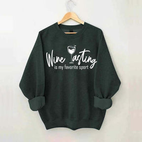 Wine Tasting Is My Favorite Sport Cute Sweatshirt