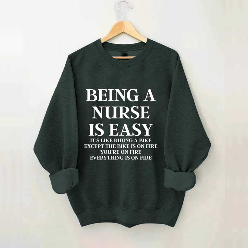 Being A Nurse Is Easy Sweatshirt