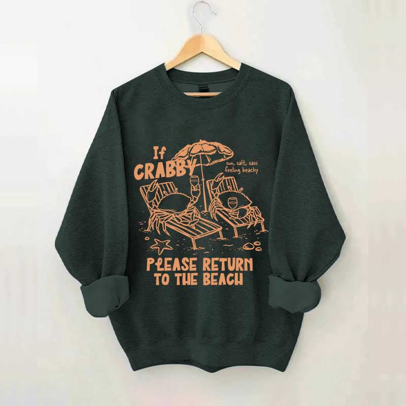 If Crabby Return To Beach Sweatshirt