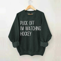 Puck Off Im Watching Hockey Sweatshirt
