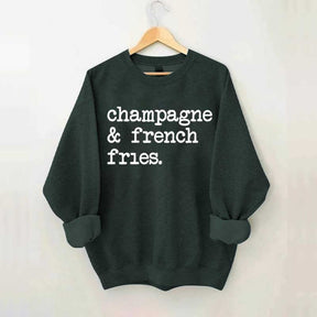 Champagne & French Fries Sweatshirt