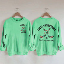 Calm Your Sticks Hockey Mama Sweatshirt
