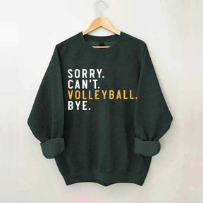 Sorry Can't Volleyball Bye Sport Mom Sweatshirt