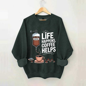 Life Happens Coffee Helps Funny Sweatshirt