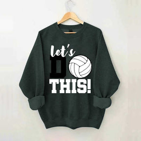 Lets Do This Volleyball Sweatshirt