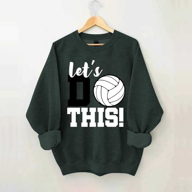 Lets Do This Volleyball Sweatshirt