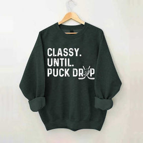 Classy Until Puck Drop Hockey Lover Sweatshirt