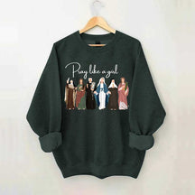Pray Like A Girl Sweatshirt