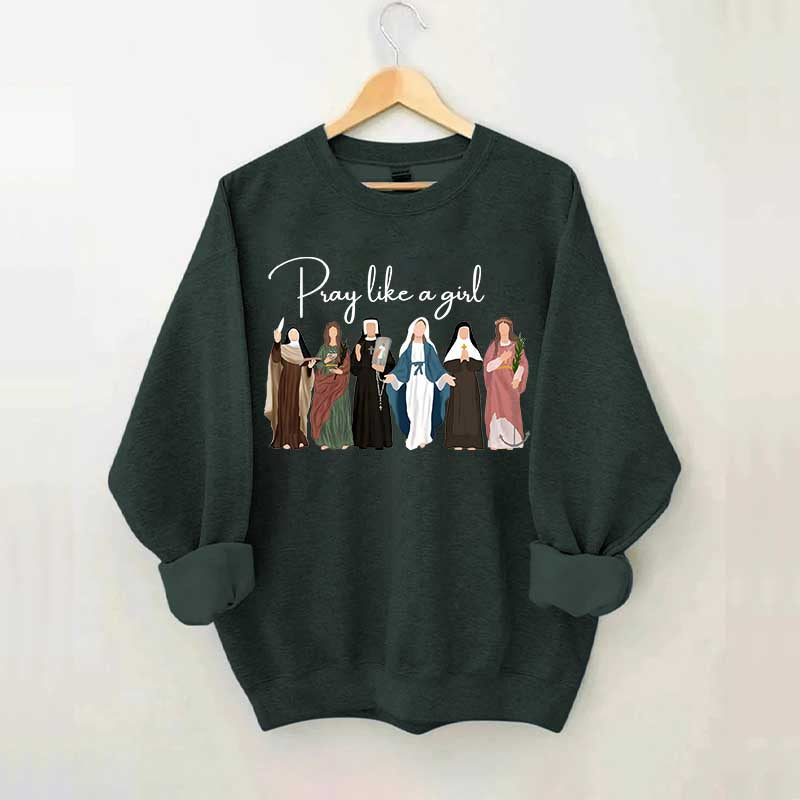 Pray Like A Girl Sweatshirt