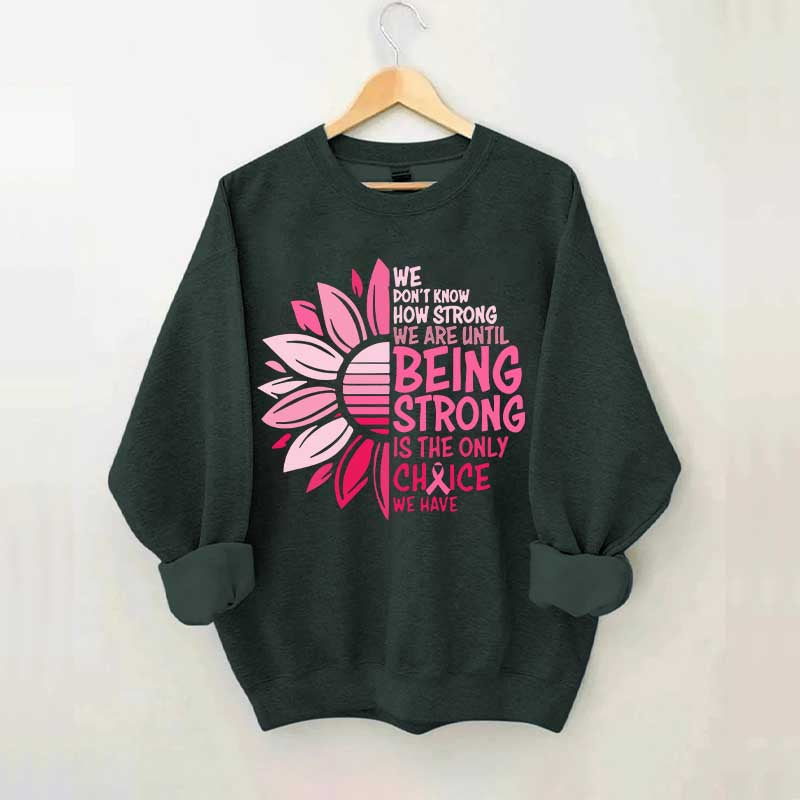 We Don't Know How Strong Sweatshirt