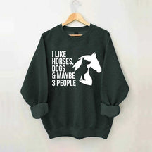 I Like Horses Dogs And Maybe 3 People Farmer Sweatshirt