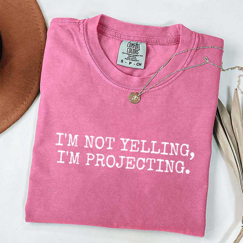 I'm Not Yelling Im Projecting Theatre T-Shirt