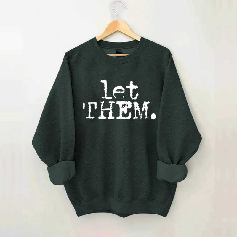 Let Them Inspirational Sweatshirt