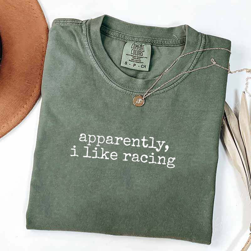Apparently I Like Racing T-Shirt