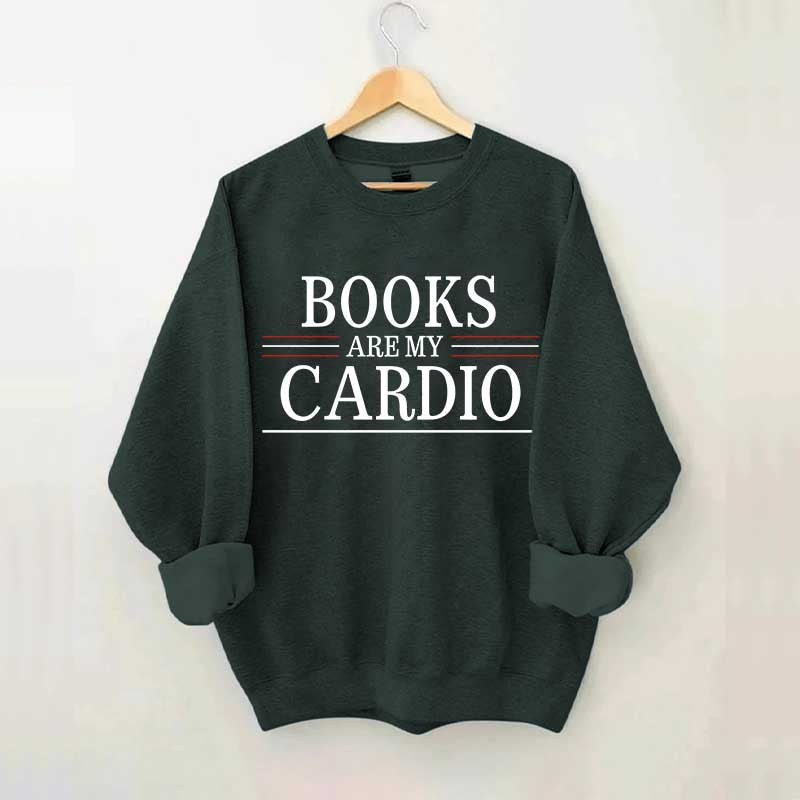 Books Are My Cardio Sweatshirt