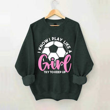 Girls Soccer Try To Keep Up Sweatshirt