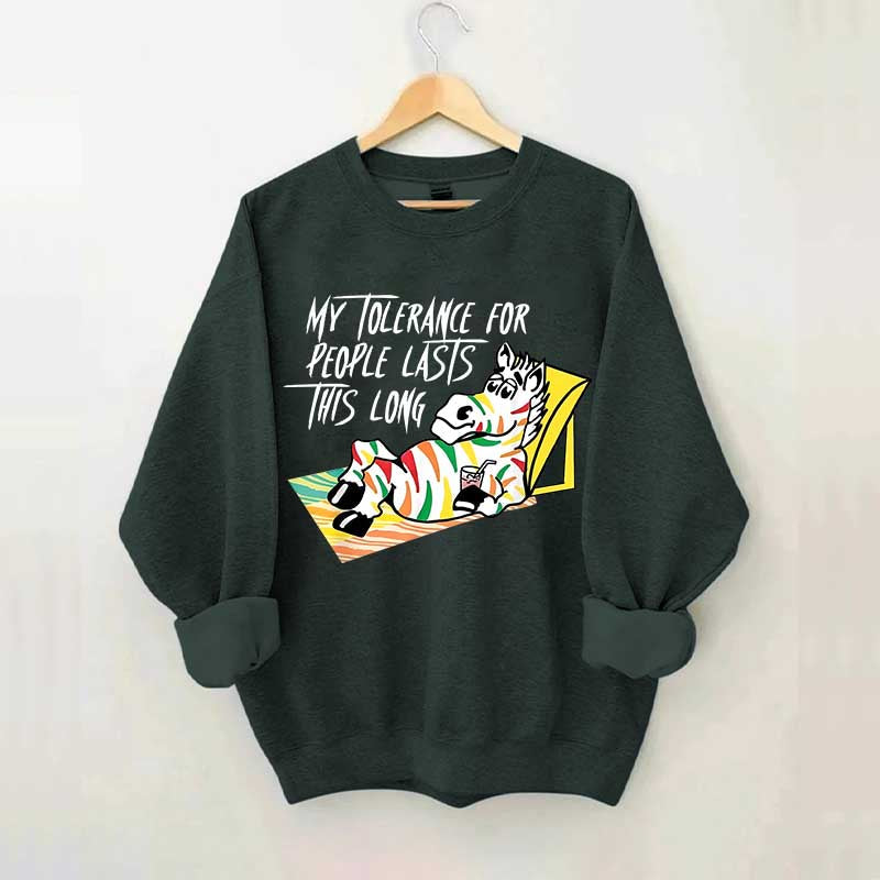 My Tolerance for People Lasts This Long Sweatshirt