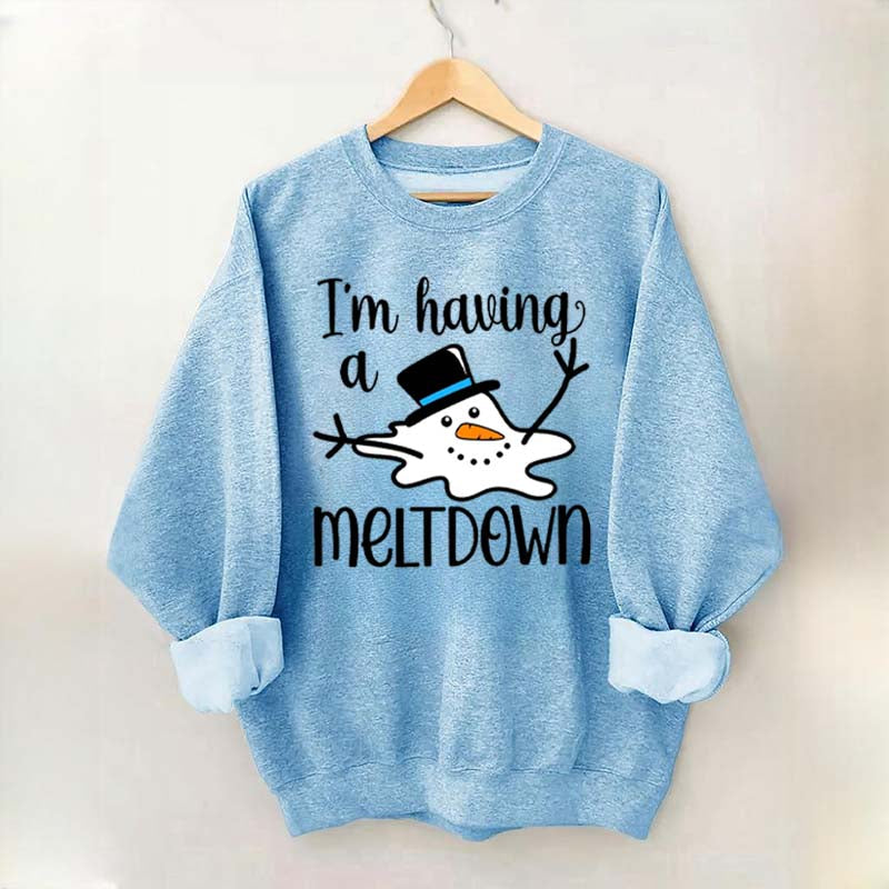 I'm Having A Meltdown Sweatshirt