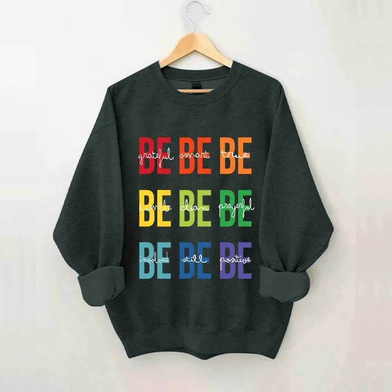 Be Grateful Be Smart Be True Sweatshirt