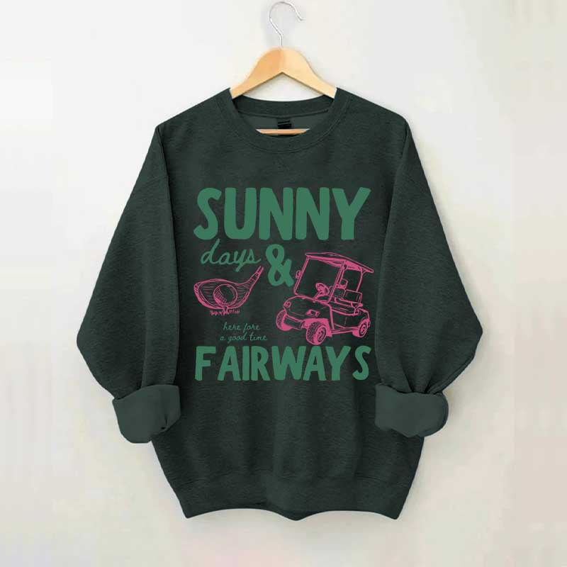 Golf Sunny Days and Fairways Sweatshirt