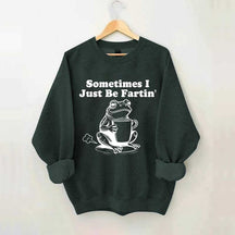 Sometimes I Just Be Fartin Frog Sweatshirt