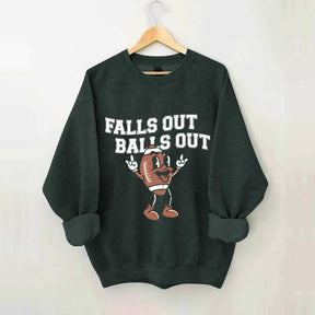 Falls Out Balls Out Sweatshirt